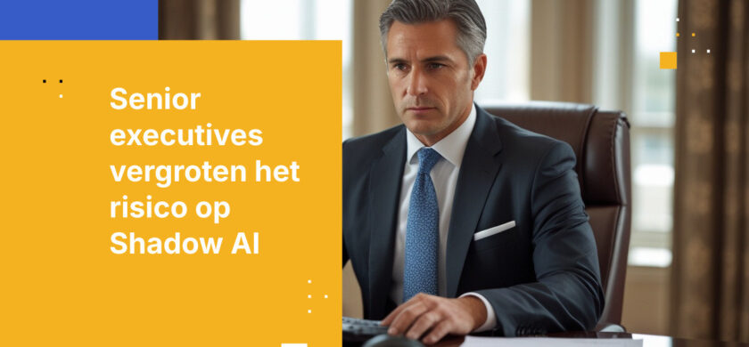 Senior executives vergroten uw Shadow AI-risico