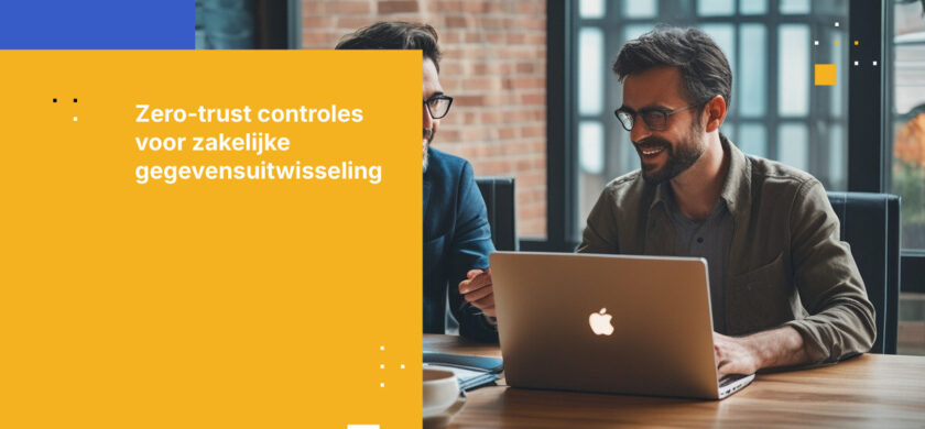 Hoe ondernemingen Zero-trust principes toepassen voor bestandsoverdracht en gegevensuitwisseling