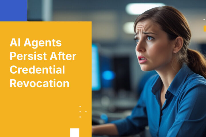 AI Agents Persist After Credential Revocation