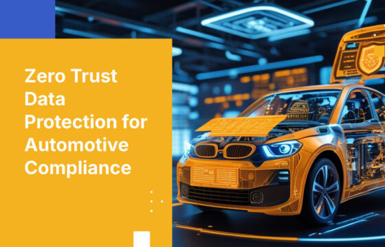 Zero Trust Data Protection for Automotive Compliance