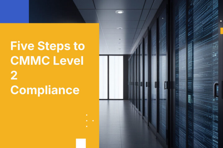 Five Steps to CMMC Level 2 Compliance