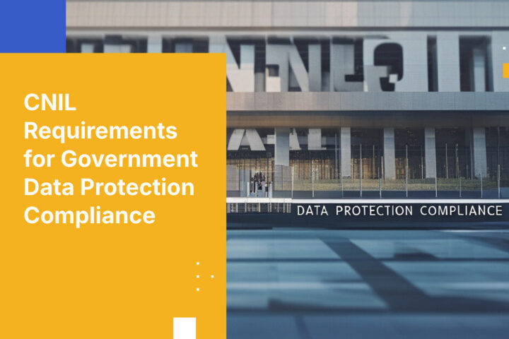 CNIL Requirements for Government Data Protection Compliance