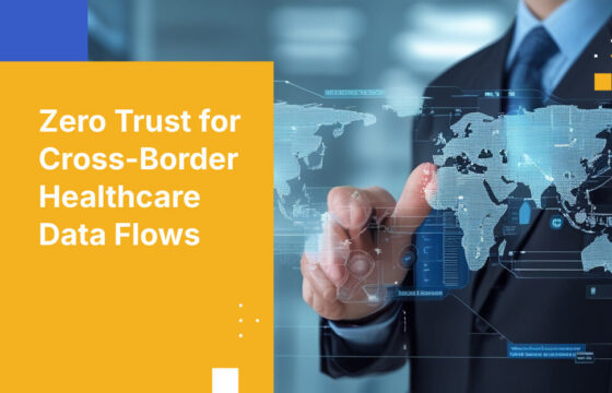 Zero Trust for Cross-Border Healthcare Data Flows