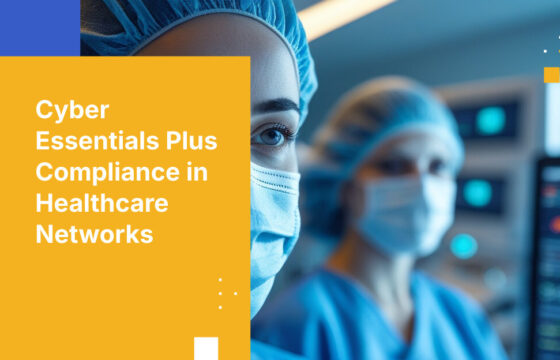 Cyber Essentials Plus Compliance in Healthcare Networks