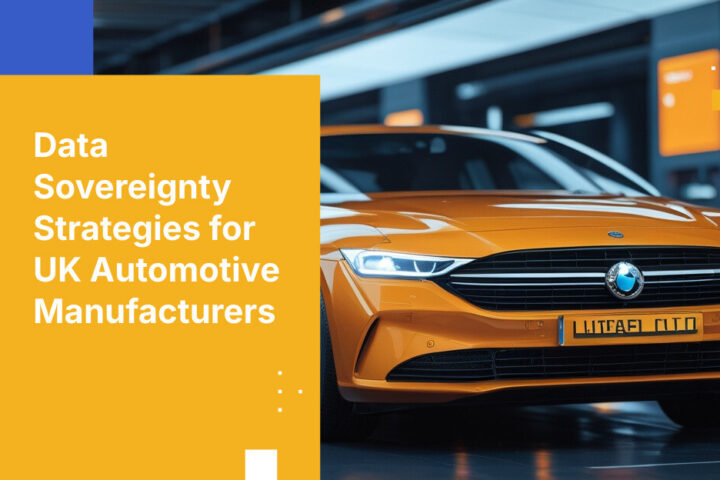 Data Sovereignty Strategies for UK Automotive Manufacturers