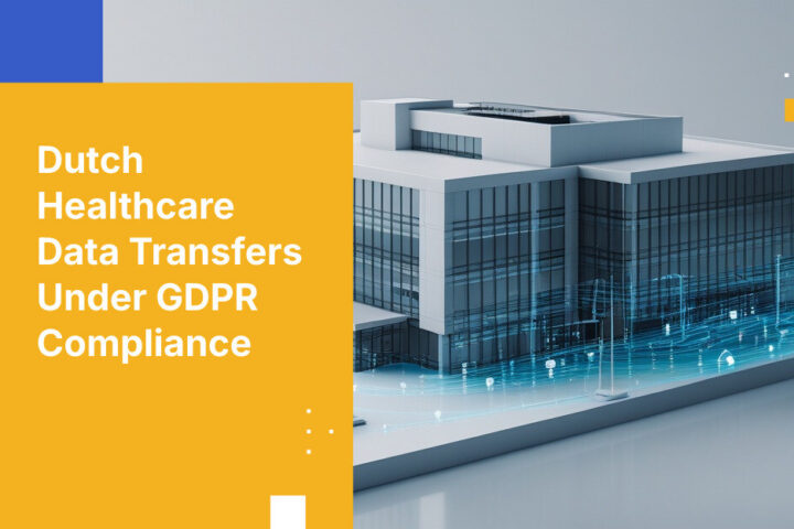 Dutch Healthcare Data Transfers Under GDPR Compliance