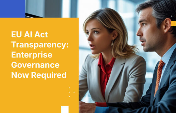 EU AI Act Transparency: Enterprise Governance Now Required