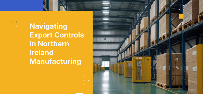 Navigating Export Controls in Northern Ireland Manufacturing