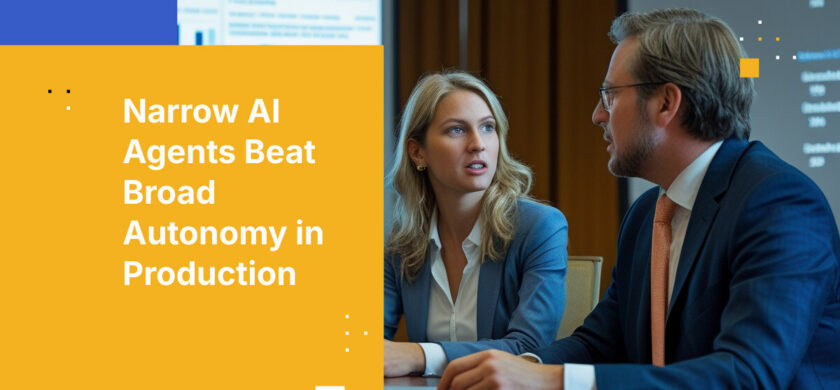 Narrow AI Agents Beat Broad Autonomy in Production