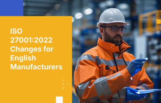 ISO 27001:2022 Changes for English Manufacturers