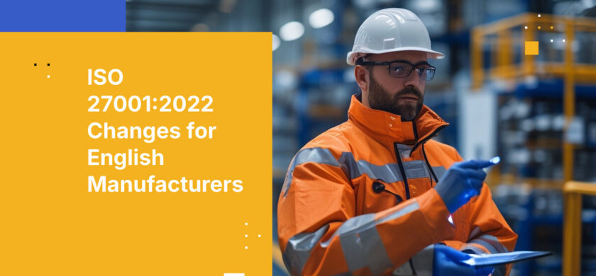 ISO 27001:2022 Changes for English Manufacturers