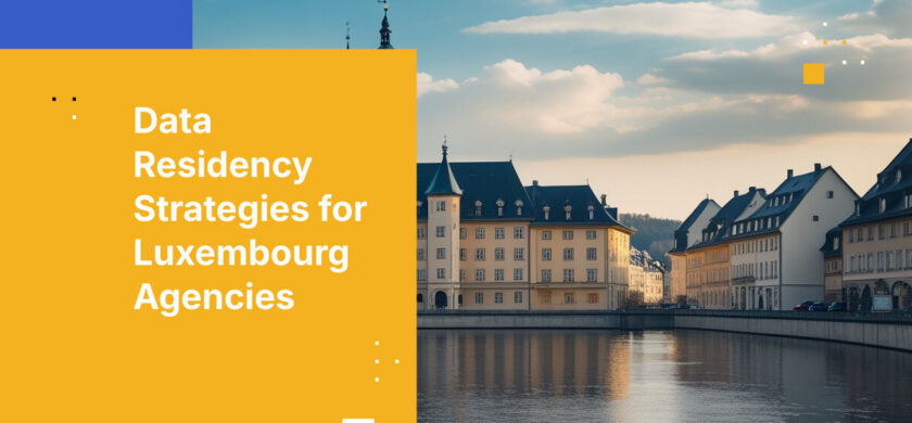 Data Residency Strategies for Luxembourg Agencies