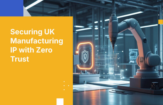 Securing UK Manufacturing IP with Zero Trust