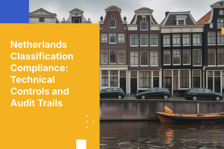 Netherlands Classification Compliance: Technical Controls and Audit Trails