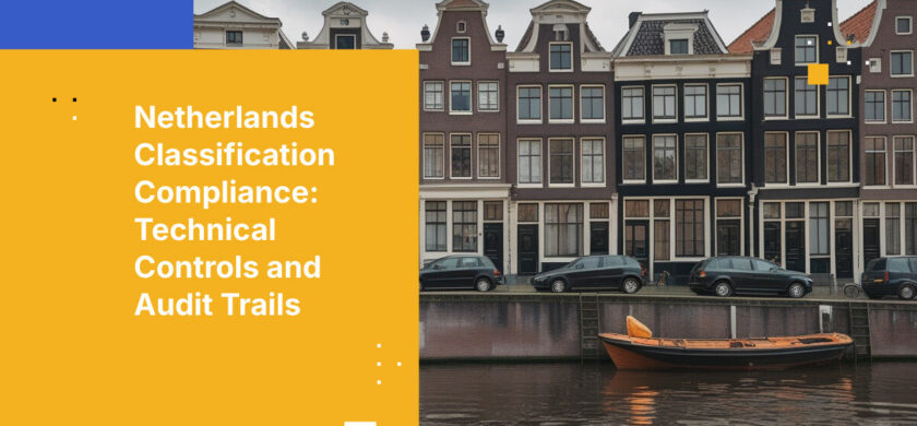 Netherlands Classification Compliance: Technical Controls and Audit Trails