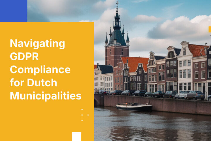 Navigating GDPR Compliance for Dutch Municipalities