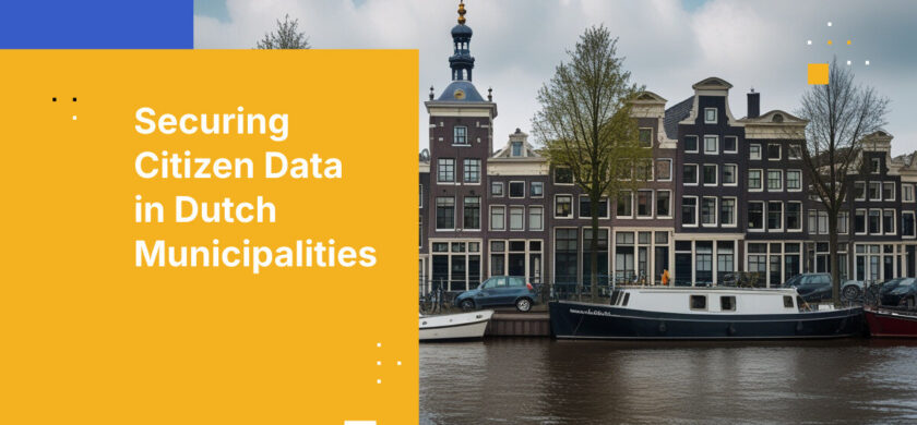 Securing Citizen Data in Dutch Municipalities