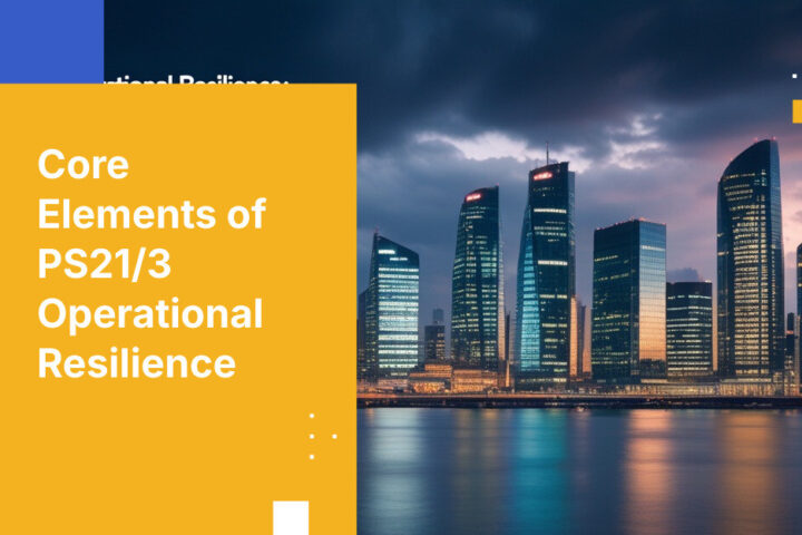 Core Elements of PS21/3 Operational Resilience