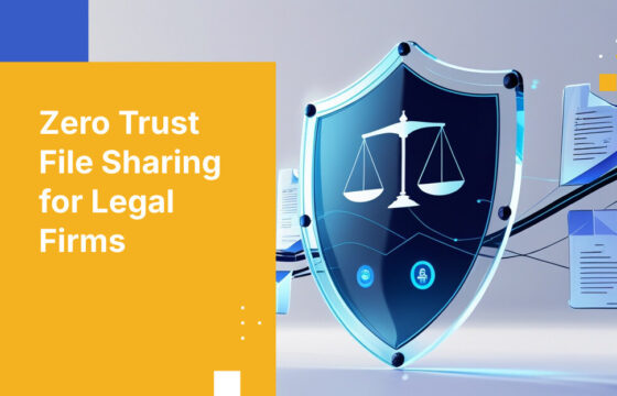 Zero Trust File Sharing for Legal Firms