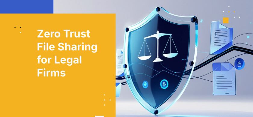 Zero Trust File Sharing for Legal Firms