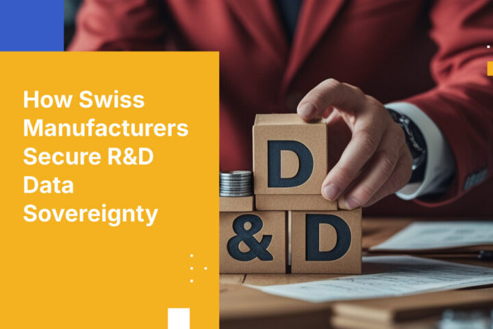 How Swiss Manufacturers Secure R&D Data Sovereignty