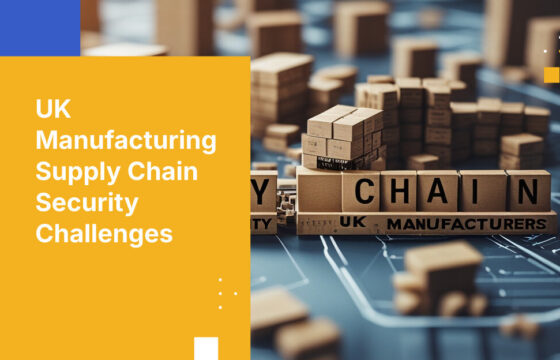 UK Manufacturing Supply Chain Security Challenges