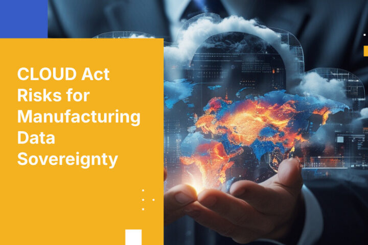 CLOUD Act Risks for Manufacturing Data Sovereignty