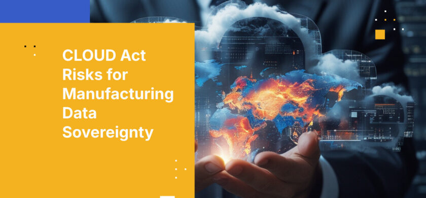 CLOUD Act Risks for Manufacturing Data Sovereignty