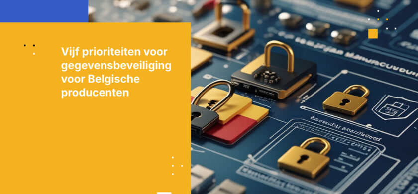 Top 5 vereisten voor gegevensbeveiliging voor producenten in België