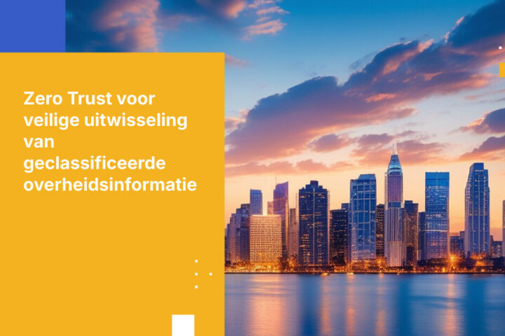 Hoe deel je op een veilige manier geclassificeerde informatie tussen overheidsafdelingen