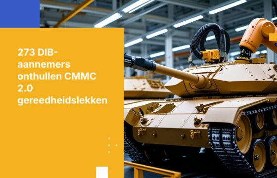 CMMC 2.0 DIB-onderzoeksresultaten: 273 aannemers onthullen lacunes in nalevingsgereedheid