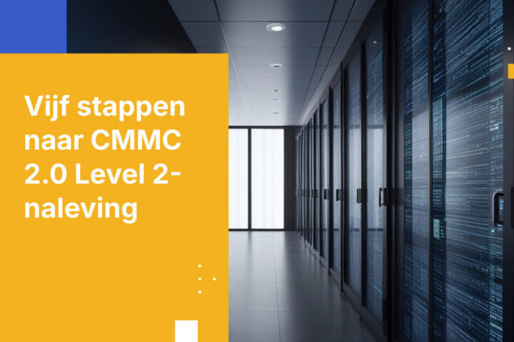 5 Stappen om CMMC Level 2 Certificering te Behalen voor Defensiecontracten