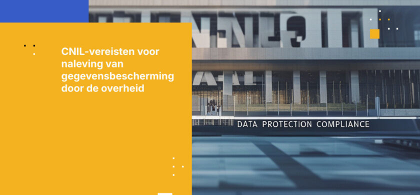 Wat CNIL-richtlijnen betekenen voor gegevensbescherming bij de overheid