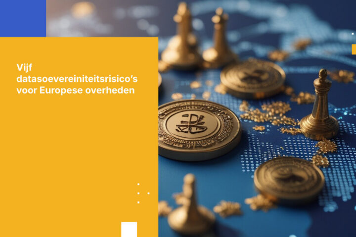 5 uitdagingen op het gebied van datasoevereiniteit voor Europese organisaties in de publieke sector