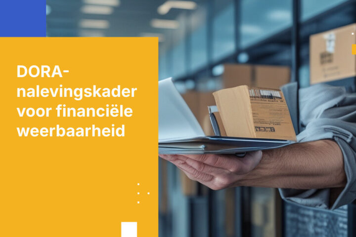 DORA-vereisten voor financiële instellingen: wat u moet weten