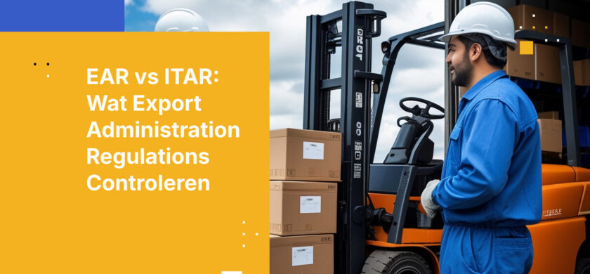EAR vs. ITAR: Wat de Exportrichtlijnen (EAR: Export Administration Regulations) daadwerkelijk reguleren