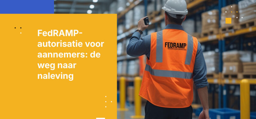 Wat overheidsaannemers moeten weten over FedRAMP-autorisatie