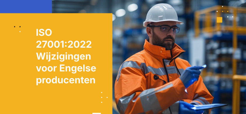 Wat Engelse producenten moeten weten over de overgang naar ISO 27001:2022