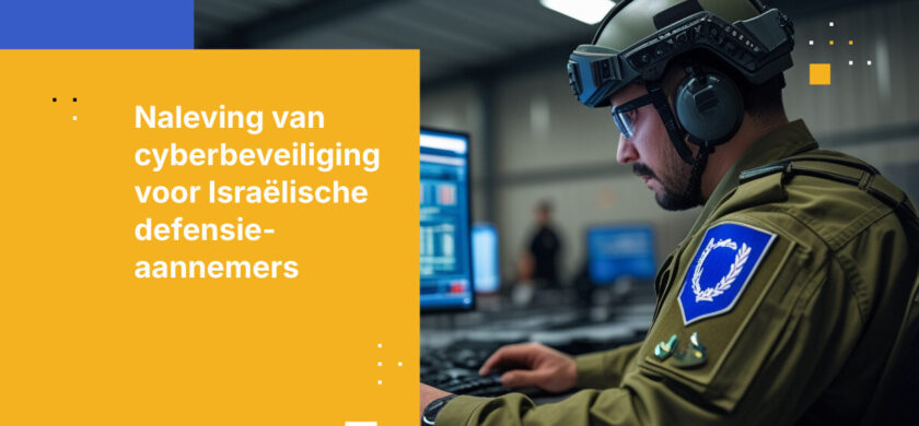 Cybersecurity-vereisten voor Israëlische defensie-aannemers: Essentiële naleving en strategieën voor risicobeheer