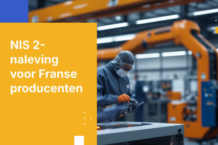 Waarom NIS 2 Alles Verandert voor Franse Producenten in 2026