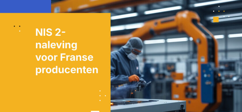 Waarom NIS 2 Alles Verandert voor Franse Producenten in 2026