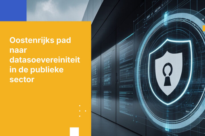 Wat Oostenrijkse publieke organisaties nodig hebben voor digitale soevereiniteit