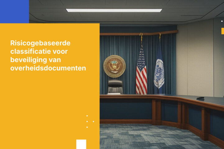 Beste practices voor classificatie en bescherming van overheidsdocumenten