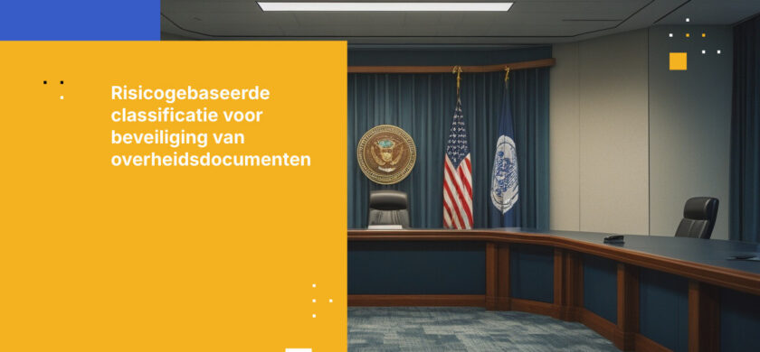 Beste practices voor classificatie en bescherming van overheidsdocumenten