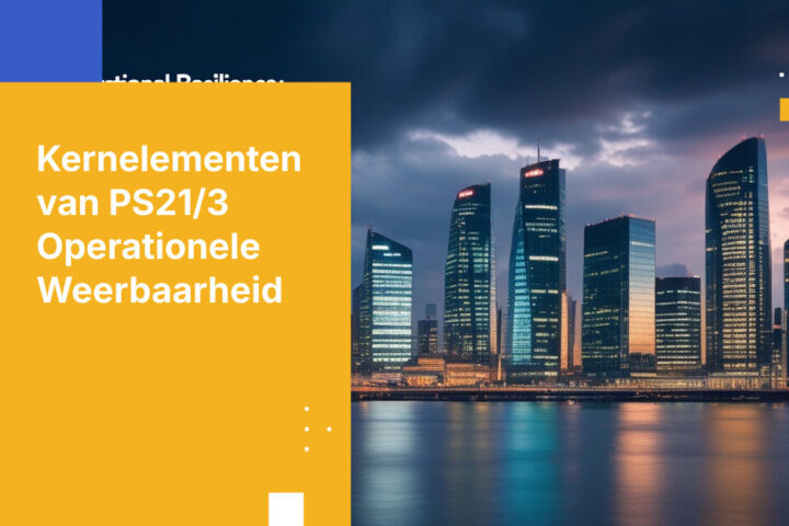 UK PS21/3 Operationele Weerbaarheidsvereisten voor organisaties in de financiële sector