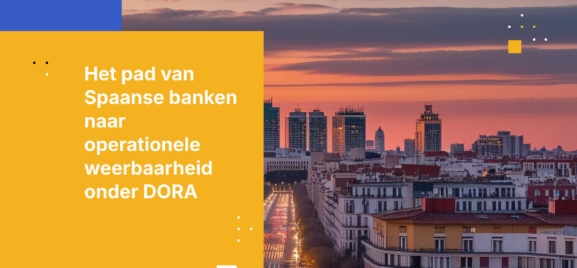 Hoe Spaanse banken voldoen aan de DORA ICT-risicobeheer vereiste