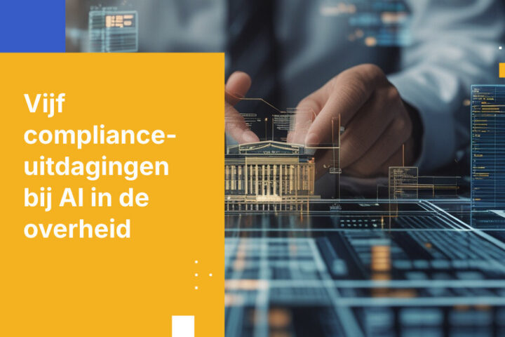 Top 5 compliance-uitdagingen bij AI-inzet door de overheid