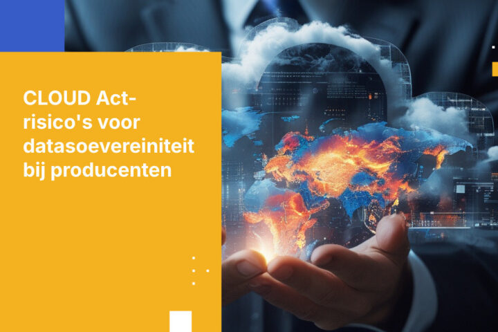 Waarom producenten CLOUD Act-risico’s lopen bij Amerikaanse cloudopslag