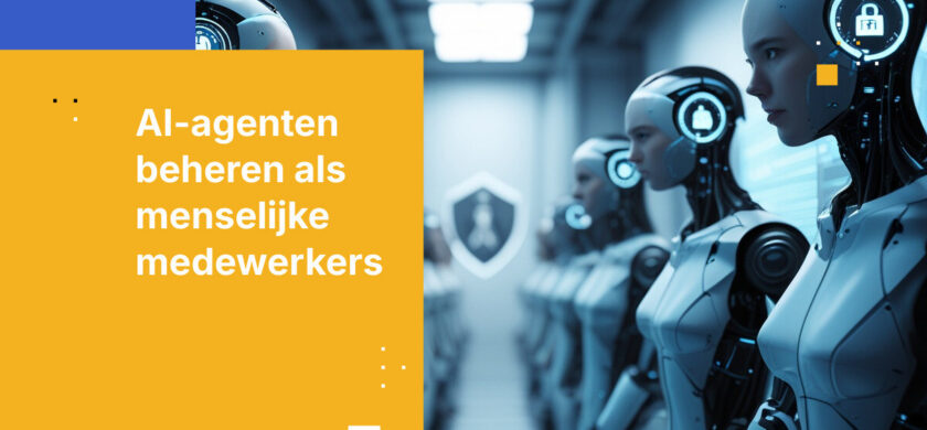 Uw nieuwste medewerker heeft nooit een achtergrondcontrole doorlopen: waarom AI-agenten dezelfde governance nodig hebben als mensen