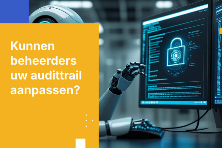 Als een beheerder het log kan bewerken, is het geen bewijs: bouw een audittrail waar toezichthouders echt op vertrouwen